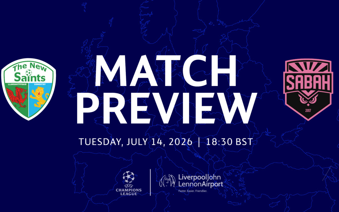 Match preview, as we welcome Sabah to Park Hall in the UEFA Champions League